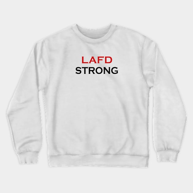 lafd strong,lafd strong,lafd strong Crewneck Sweatshirt by Souna's Store